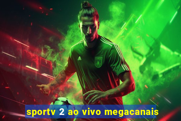 sportv 2 ao vivo megacanais